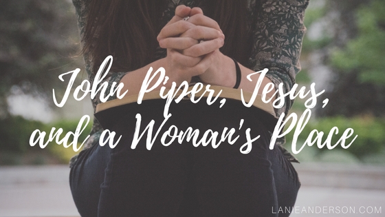 John Piper, Jesus, and a Woman’s Place