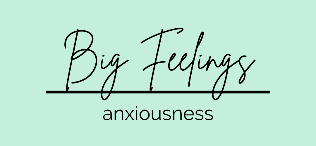 Big Feelings: Anxiousness