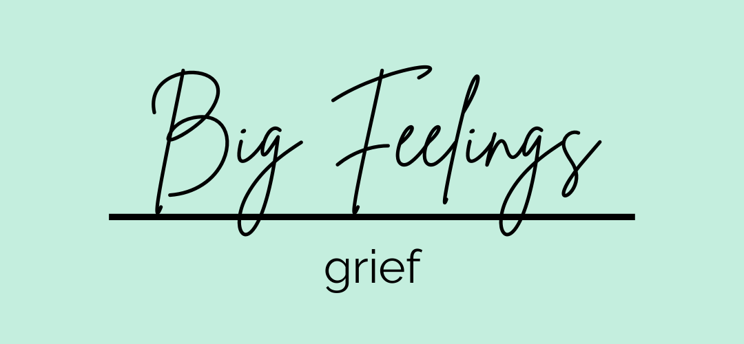 Big Feelings: Grief
